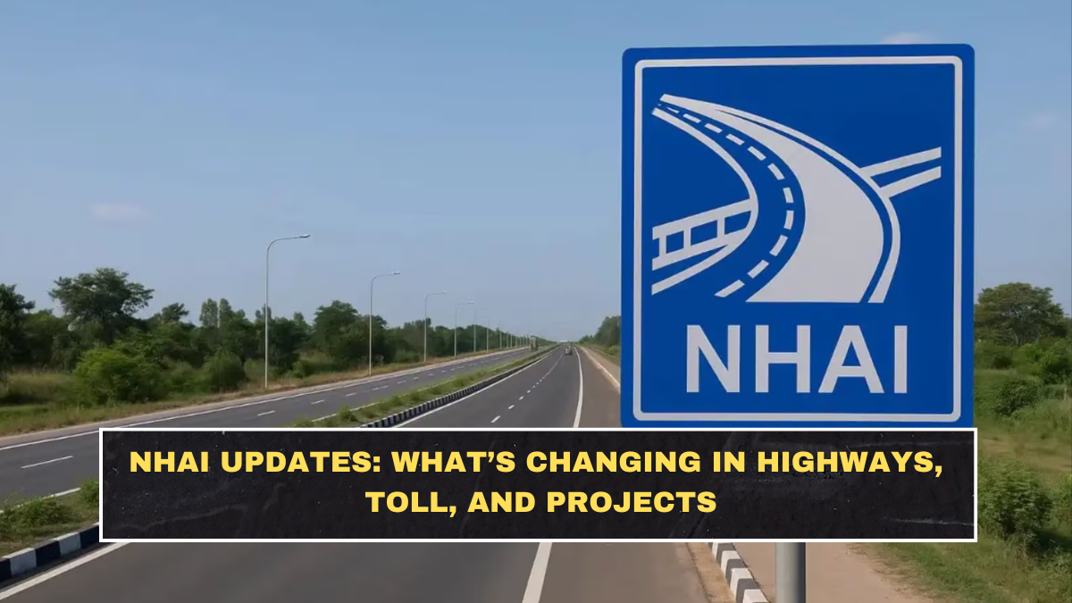 NHAI Updates: What’s Changing in Highways, Toll, and Projects