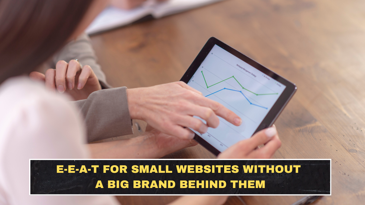 E-E-A-T for Small Websites Without a Big Brand Behind Them