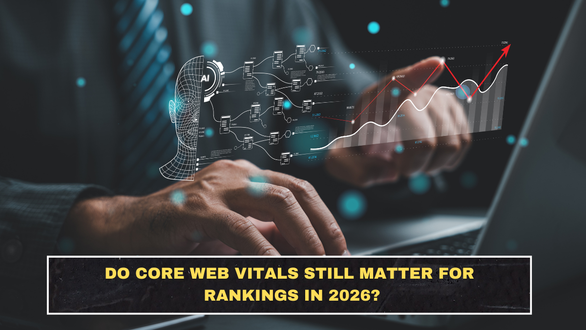 Do Core Web Vitals Still Matter for Rankings in 2026?