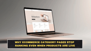 Why Ecommerce Category Pages Stop Ranking Even When Products Are Live