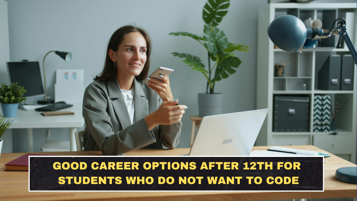 Good Career Options After 12th for Students Who Do Not Want to Code