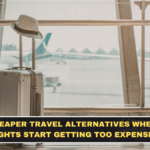 Cheaper Travel Alternatives When Flights Start Getting Too Expensive