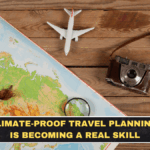 Climate-Proof Travel Planning Is Becoming a Real Skill