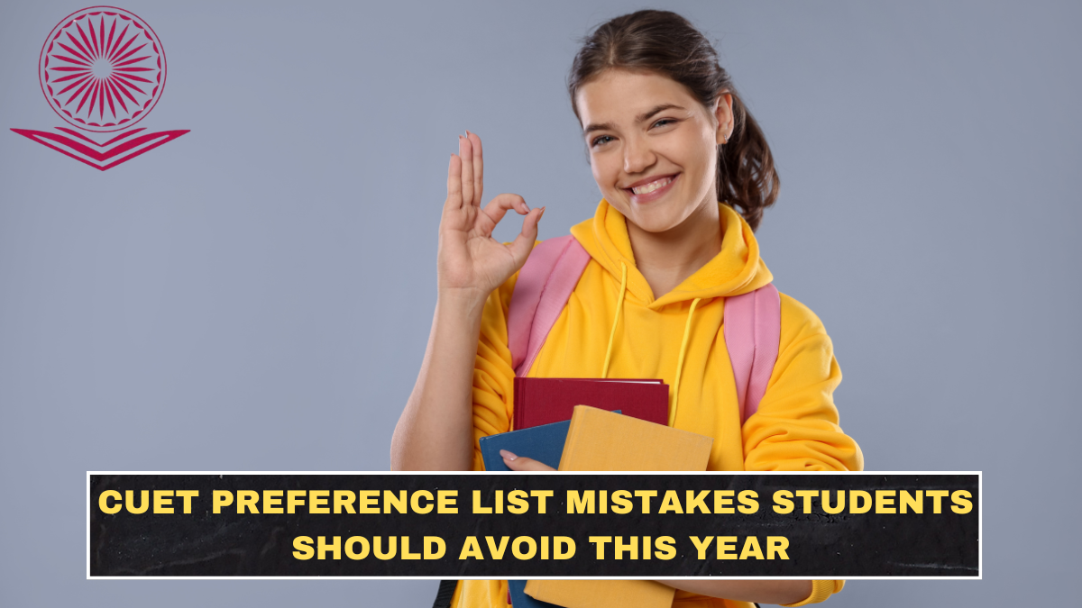 CUET Preference List Mistakes Students Should Avoid This Year