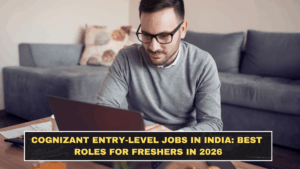 Cognizant Entry-Level Jobs in India: Best Roles for Freshers in 2026