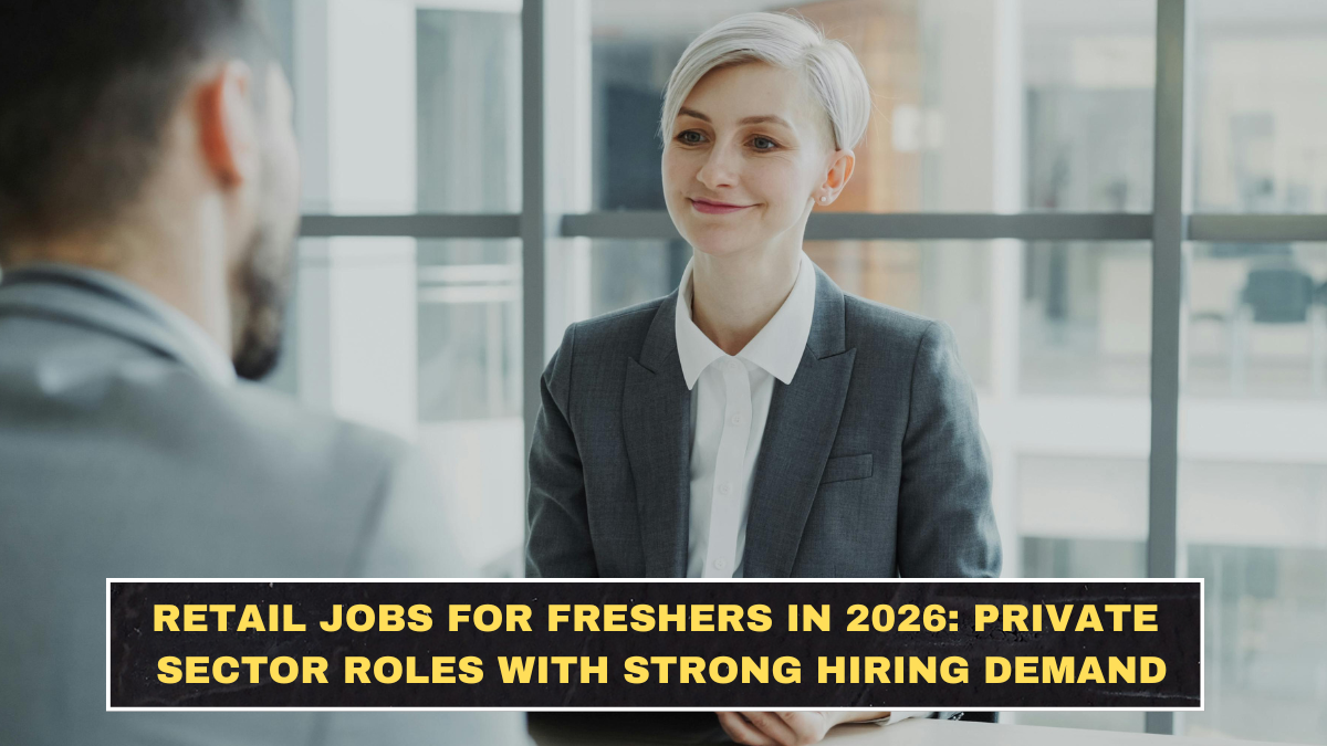 Retail Jobs for Freshers in 2026: Private Sector Roles With Strong Hiring Demand