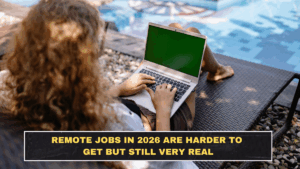 Remote Jobs in 2026 Are Harder to Get but Still Very Real