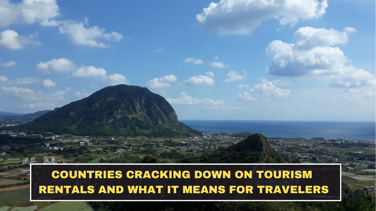 Countries Cracking Down on Tourism Rentals and What It Means for Travelers