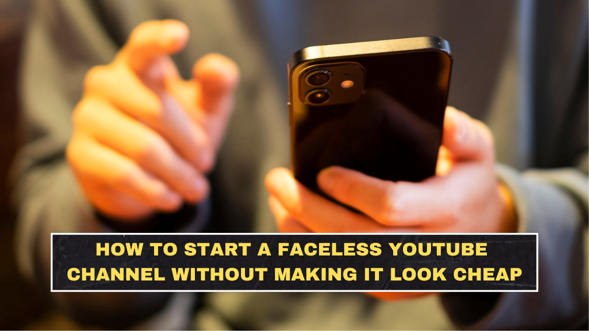 How to Start a Faceless YouTube Channel in 2026 Without Making It Look Cheap