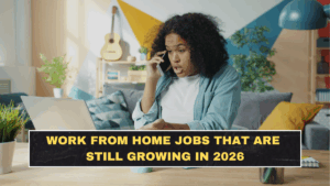 Work From Home Jobs That Are Still Growing in 2026