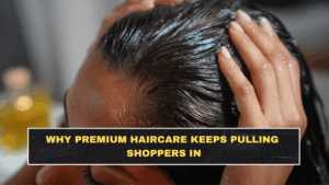 Why Premium Haircare Keeps Pulling Shoppers In