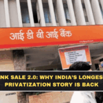 IDBI Bank Sale 2.0: Why India’s Longest Bank Privatization Story Is Back