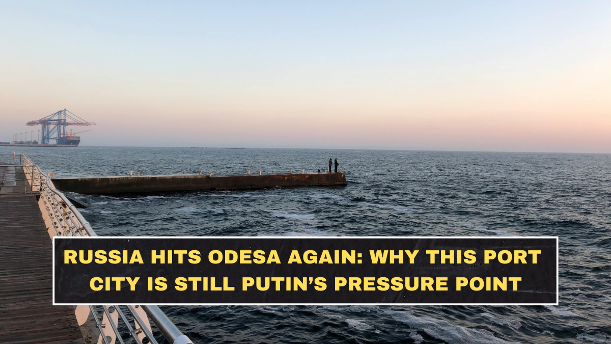 Russia Hits Odesa Again: Why This Port City Is Still Putin’s Pressure Point