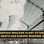 Zaporizhzhia Nuclear Plant Attack: Why One Death Has Europe Worried Again