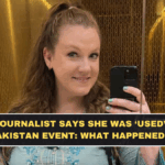 US Journalist Says She Was ‘Used’ at Pakistan Event: What Happened?