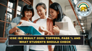 ICSE ISC Result 2026: Toppers, Pass Percentage and What Students Should Check