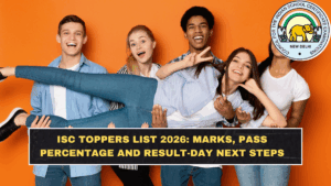 ISC Toppers List 2026: Marks, Pass Percentage and Result-Day Next Steps