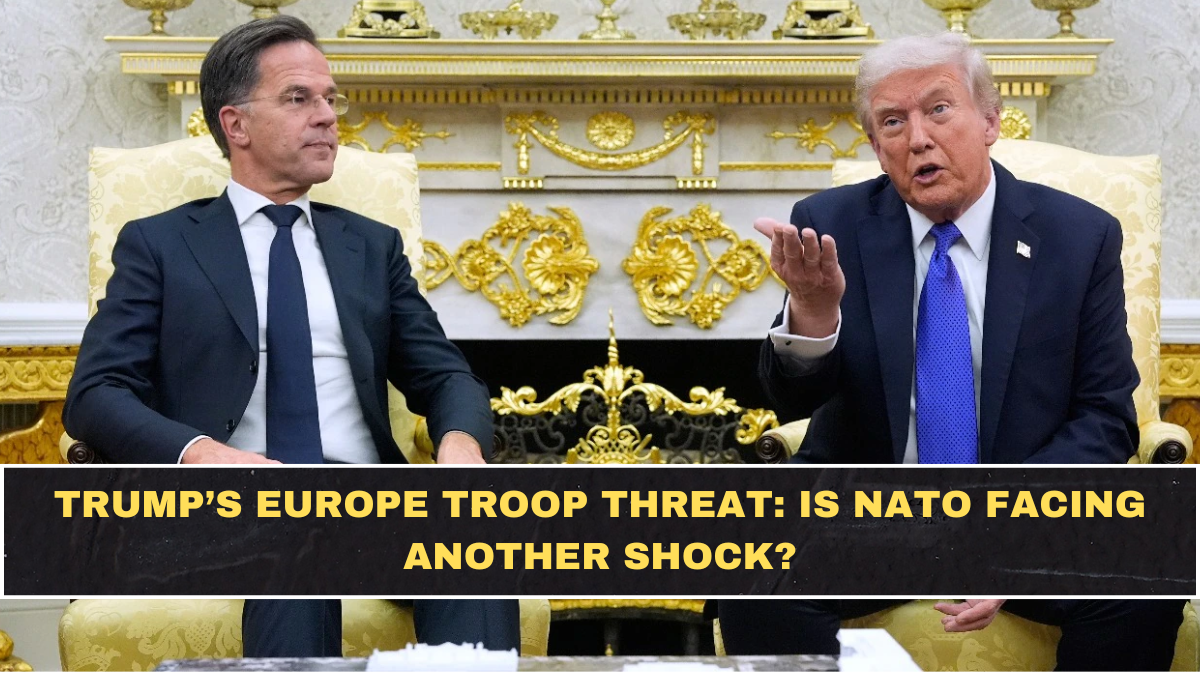 Trump’s Europe Troop Threat: Is NATO Facing Another Shock?