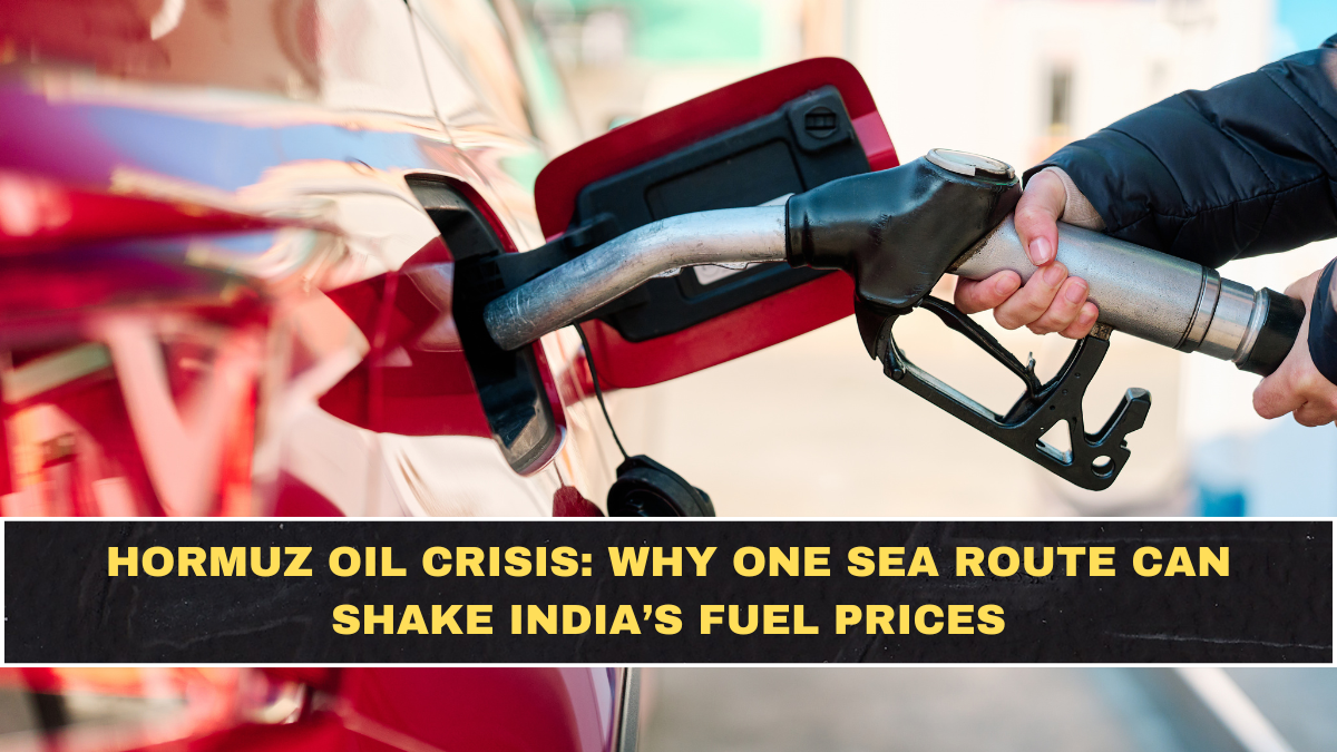 Hormuz Oil Crisis: Why One Sea Route Can Shake India’s Fuel Prices