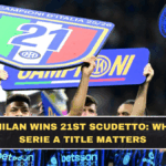 Inter Milan Wins 21st Scudetto: Why This Serie A Title Matters