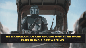 The Mandalorian and Grogu: Why Star Wars Fans in India Are Waiting