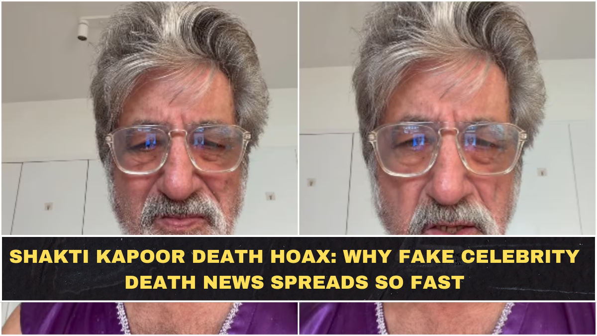 Shakti Kapoor Death Hoax: Why Fake Celebrity Death News Spreads So Fast