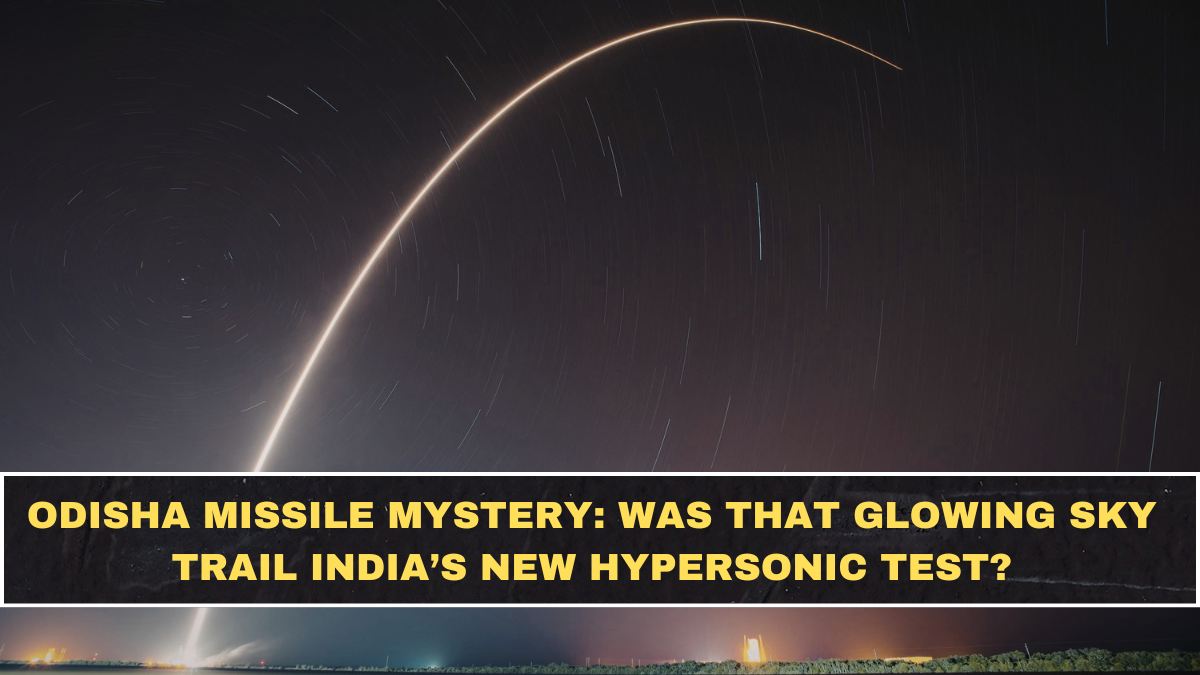 Odisha Missile Mystery: Was That Glowing Sky Trail India’s New Hypersonic Test?