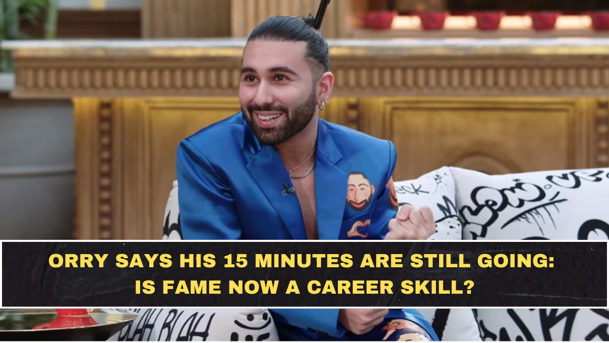 Orry Says His 15 Minutes Are Still Going: Is Fame Now a Career Skill?