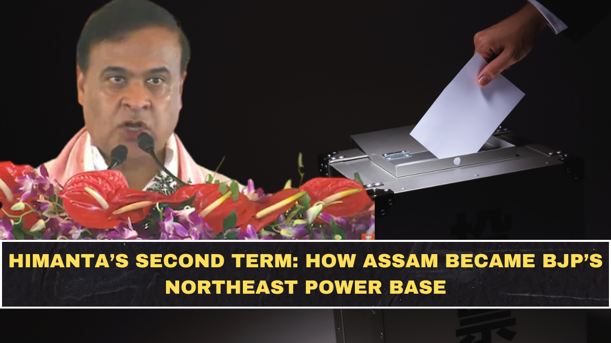 Himanta’s Second Term: How Assam Became BJP’s Northeast Power Base