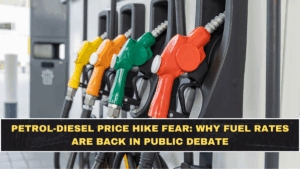 Petrol-Diesel Price Hike Fear: Why Fuel Rates Are Back in Public Debate