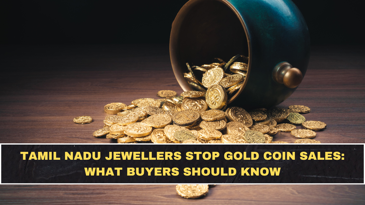 Tamil Nadu Jewellers Stop Gold Coin Sales: What Buyers Should Know