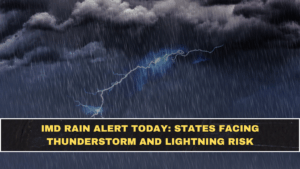 IMD Rain Alert Today: States Facing Thunderstorm and Lightning Risk