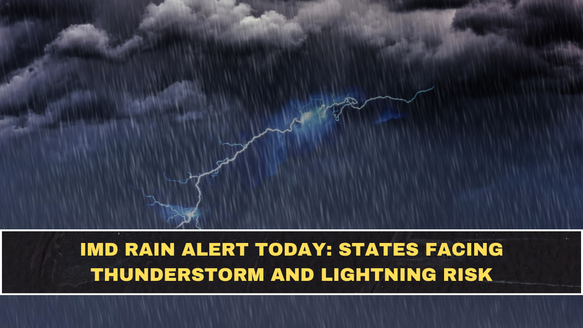 IMD Rain Alert Today: States Facing Thunderstorm and Lightning Risk