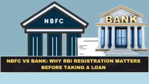 NBFC vs Bank: Why RBI Registration Matters Before Taking a Loan