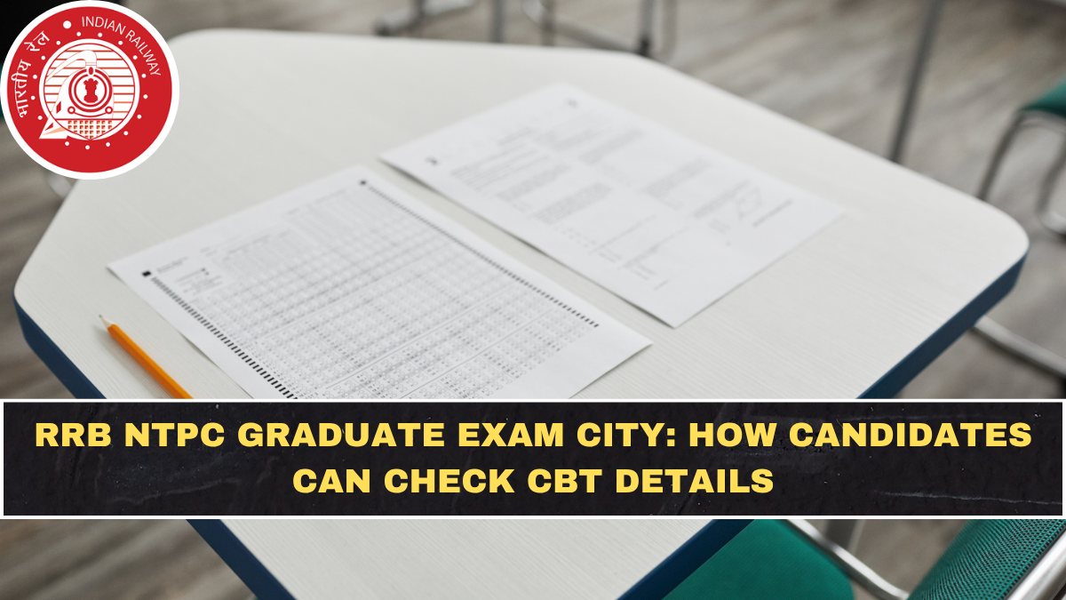 RRB NTPC Graduate Exam City: How Candidates Can Check CBT Details